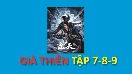Già Thiên - Shrouding the Heavens - 遮天 - Tập 7-8-9