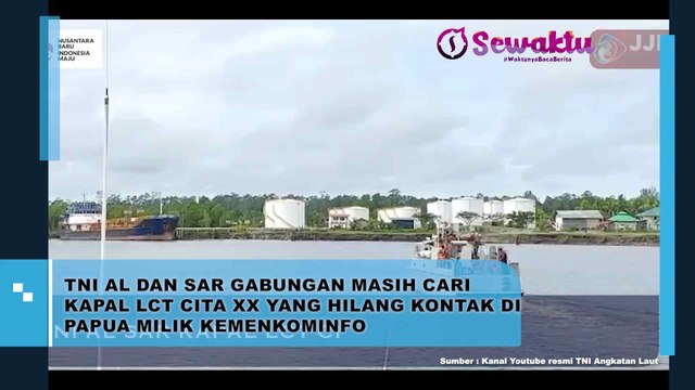 TNI Angkatan Laut (TNI AL) Dan Tim SAR Gabungan Sedang Mencari Kapal LCT Cita XX Yang Hilang Kontak Di Papua