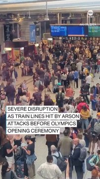 Travel disruptions after France train lines hit by arson attacks before Olympics opening ceremony