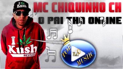MC CHIQUINHO CH - O PAI THA ONLINE ♪(DOWNLOAD)♫