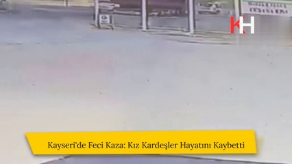 Kayseri'de Feci Kaza: İki Kız Kardeş Hayatını Kaybetti