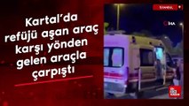 Kartal'da refüjü aşan araç karşı yönden gelen araçla çarpıştı