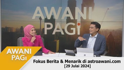 AWANI Pagi: Berita tumpuan & menarik di astroawani.com [29 Julai 2024]