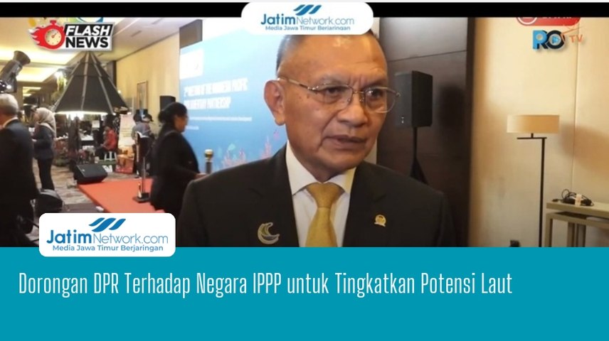 Dorongan DPR Terhadap Negara IPPP untuk Tingkatkan Potensi Laut