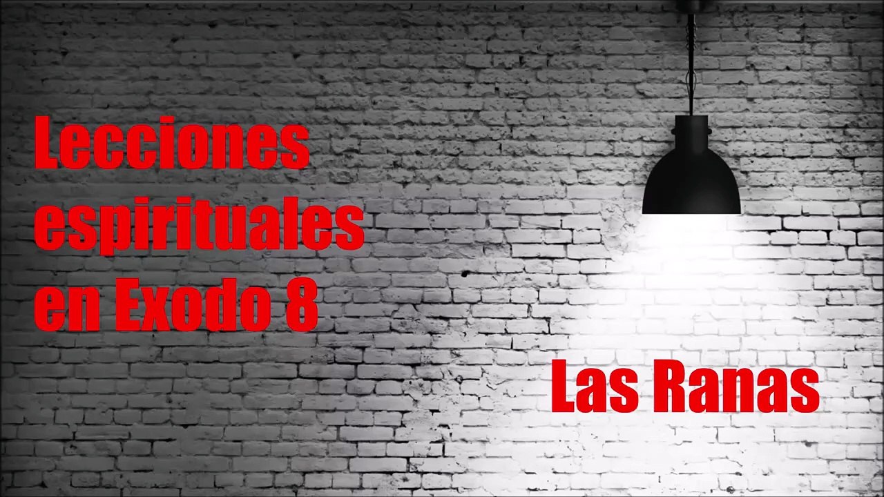 30.- Éxodo 8, Lecciones espirituales, ranas en nuestras vidas