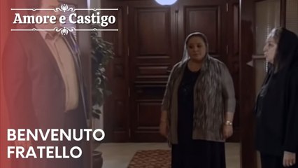 benvenuto fratello | Amore e Castigo - Episodio 22