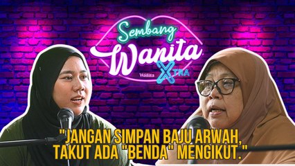 "Jangan simpan baju arwah terutama ada bau peluhnya. Sebabnya biasa ada "benda" mengikut."