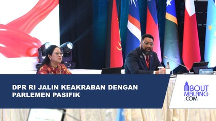DPR RI MENJALIN KEAKRABAN DENGAN PARLEMEN NEGARA-NEGARA PASIFIK