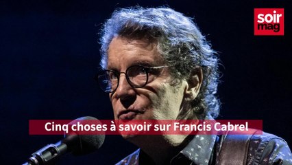 Cinq choses à savoir sur Francis Cabrel