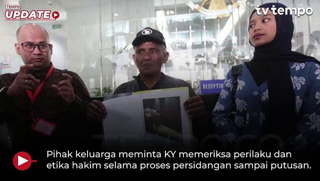 Tak Terima Ronald Bebas, Keluarga Dini Sera Afrianti Laporkan Tiga Hakim ke KY