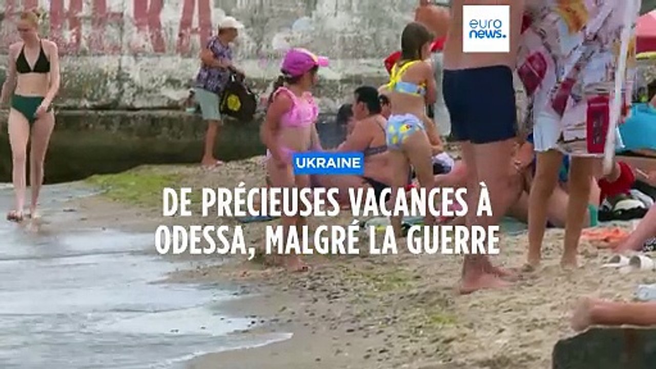 Ukraine : de précieuses vacances à Odessa, malgré la guerre
