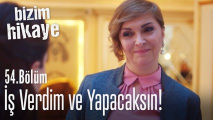 Sana iş veriyorum! - Bizim Hikaye 54.  Bölüm