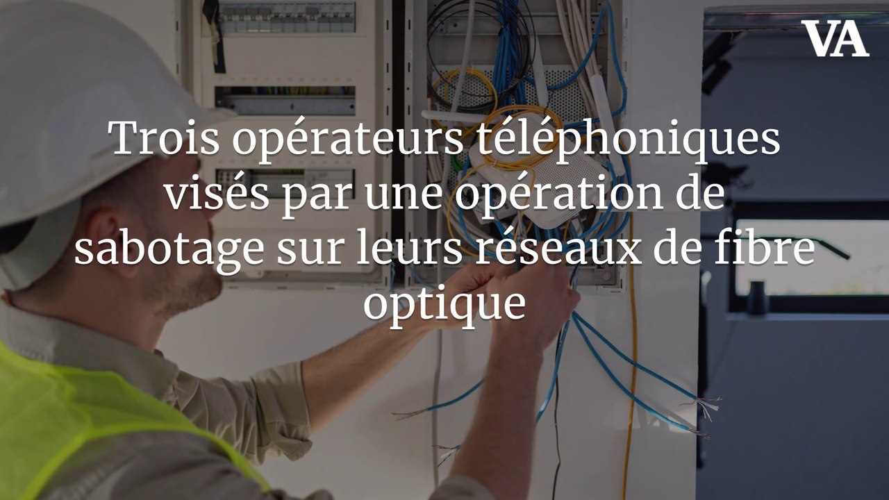 Trois opérateurs téléphoniques visés par une opération de sabotage sur leurs réseaux de fibre optique