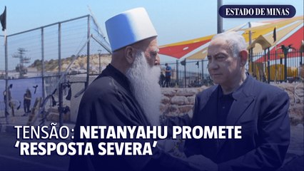 Tensão:  Netanyahu promete 'resposta severa'