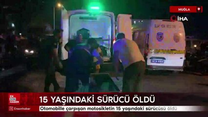 Muğla'da otomobille çarpışan motosikletin 15 yaşındaki sürücüsü öldü