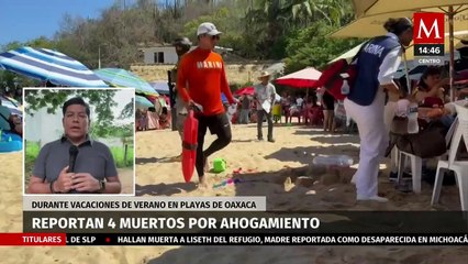 Cuatro personas mueren ahogadas en playas de Oaxaca durante vacaciones de verano