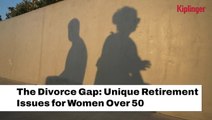 The Divorce Gap And Gender Retirement Issues