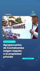 Agropecuarios de Cochabamba exigen respeto a la propiedad privada