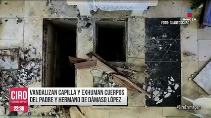 Vandalizan capilla y exhuman cuerpos del padre y hermano de Dámaso López