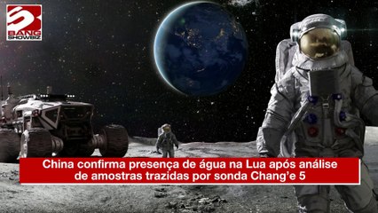 China confirma presença de água na Lua após análise de amostras trazidas por sonda Chang’e 5