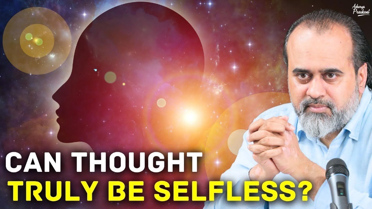 Can Thought Truly Be Selfless? || Acharya Prashant (2024)