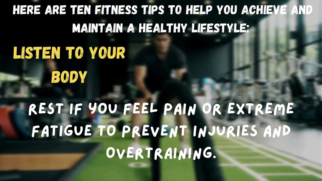 fitnes tips  Here are ten fitness tips to help you achieve and maintain a healthy lifestyle: