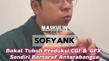 Sofyank Bakal Tubuh Produksi CGI & GFX Sendiri Bertaraf Antarabangsa