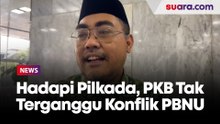 Hadapi Pilkada, PKB Klaim Tak Terganggu Konflik PBNU: Kami Tetap Solid!