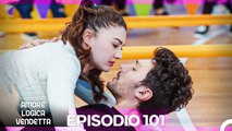 Amore Logica Vendetta Episodio 101