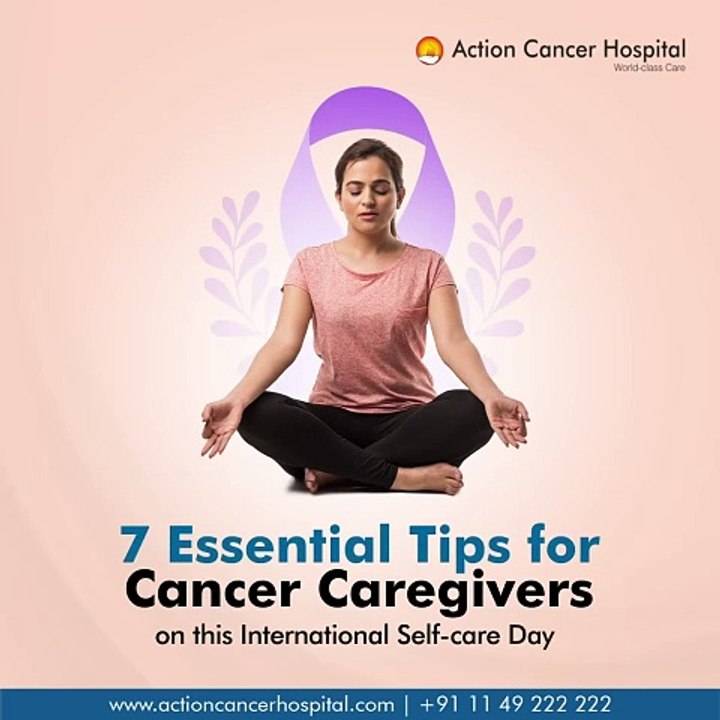 7 Essential Tips For Cancer Caregivers | Action Cancer Hospital