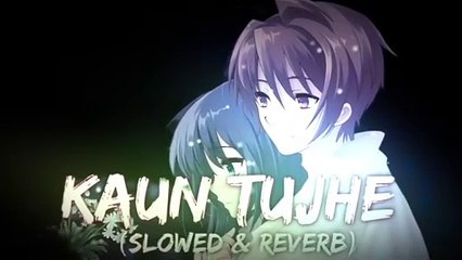 Kaun Tujhe ( SLOWED + REVERB) SONG #song #music