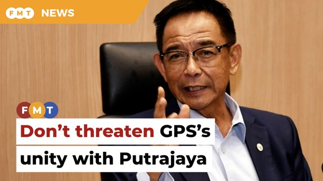 Don’t threaten GPS’s unity with Putrajaya, S’wak minister warns PKR