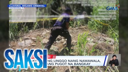 Lalaking ilang linggo nang nawawala, natagpuan ang pugot na bangkay | Saksi