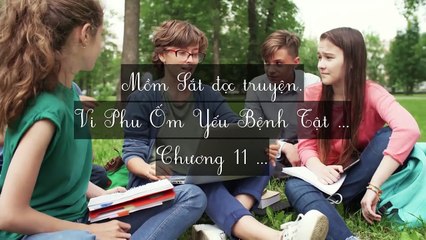 Mới 2024 Chương 11-15: Vi Phu Ốm Yếu Bệnh Tật