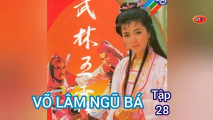 Tập 28 | Võ Lâm Ngũ Bá - Anh Hùng Xạ Điêu (1988) Lồng Tiếng