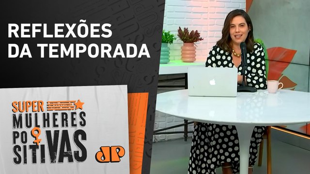 O que a temporada trouxe de ensinamentos para pais e filhos? - Super Mulheres Positivas
