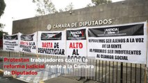 Protestan trabajadores contra la reforma judicial frente a la Cámara de Diputados