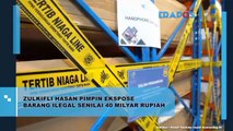 Zulkifli Hasan Pimpin Ekspose Barang Ilegal Senilai 40 Milyar Rupiah