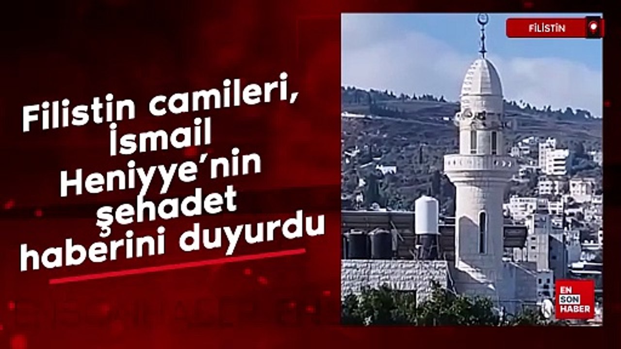 Filistin camileri, İsmail Heniyye'nin şehadet haberini duyurdu