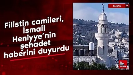 Filistin camileri, İsmail Heniyye'nin şehadet haberini duyurdu