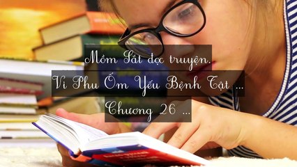 Mới 2024 Chương 26-30: Vi Phu Ốm Yếu Bệnh Tật
