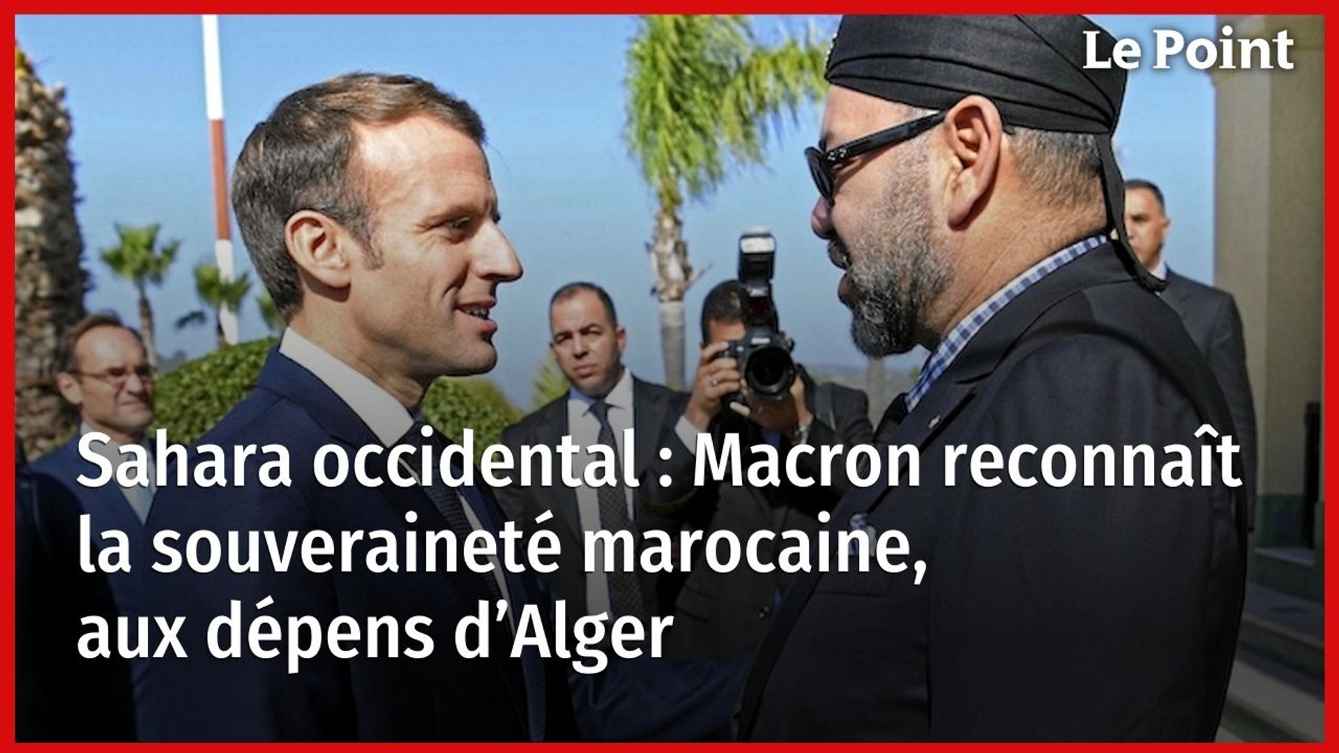 Sahara occidental : Macron reconnaît la souveraineté marocaine, aux dépens d’Alger