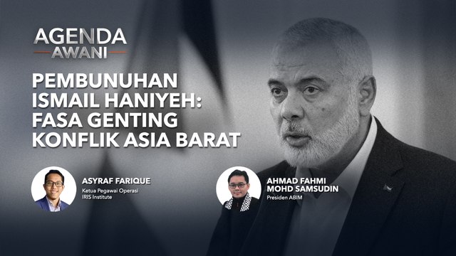 Agenda AWANI: Pembunuhan Ismail Haniyeh | Fasa genting konflik Asia Barat