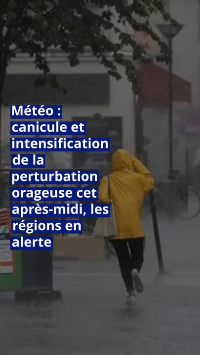 Météo : canicule et intensification de la perturbation orageuse cet après-midi, les régions en alerte