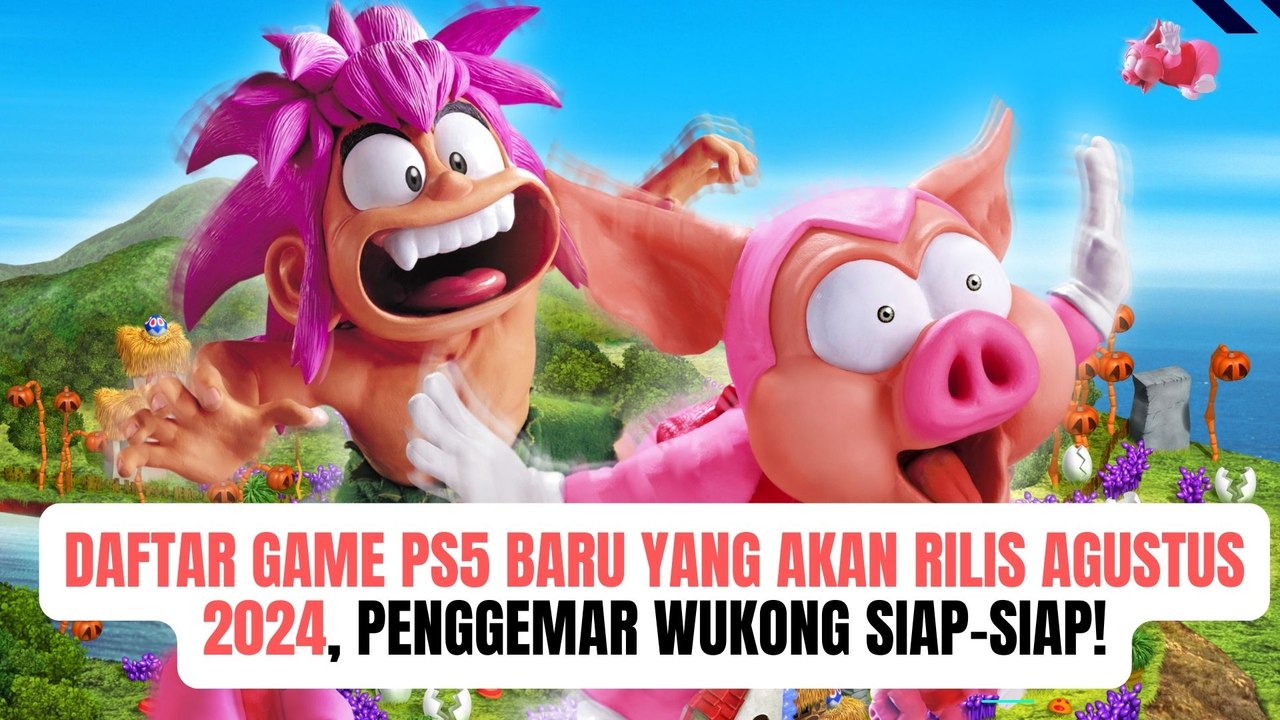 Daftar Game PS5 Baru yang Akan Rilis Agustus 2024, Penggemar Wukong Siap-siap!