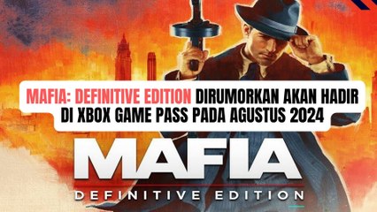 Mafia Definitive Edition Dirumorkan Tersedia di Xbox Game Pass pada Agustus 2024