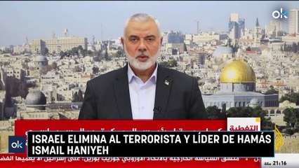 Israel elimina al terrorista y líder de Hamás Ismail Haniyeh
