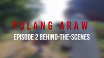 Pulang Araw: Episode 2 Behind-the-Scenes (Online Exclusive)