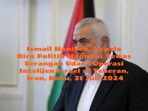 Operasi intelijen Israel bunuh Kepala Biro Politik Hammas, Ismail Haniyeh di Teheran, Iran, Rabu, 31 Juli 2024, Membuat Tensi Konflik Geopolitik di Timur Tengah Semakin Meluas Pasca Serangan Brutal ke Yerusalem, Sabtu, 7 Oktober 2023