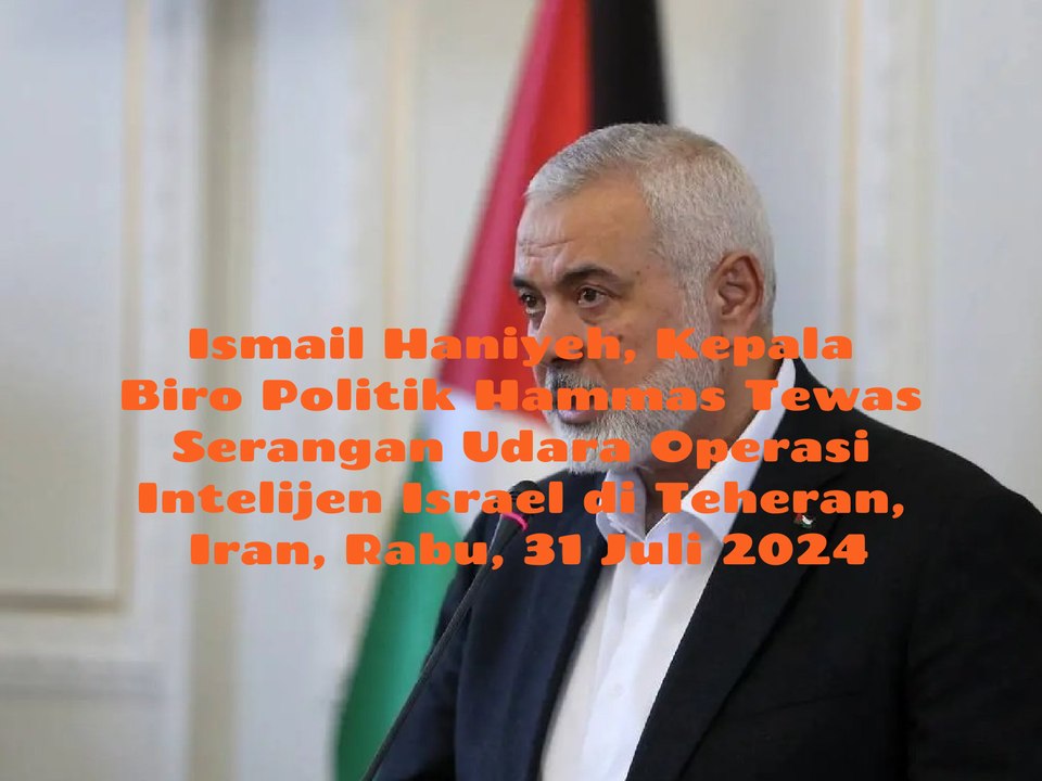 Operasi intelijen Israel bunuh Kepala Biro Politik Hammas, Ismail Haniyeh di Teheran, Iran, Rabu, 31 Juli 2024, Membuat Tensi Konflik Geopolitik di Timur Tengah Semakin Meluas Pasca Serangan Brutal ke Yerusalem, Sabtu, 7 Oktober 2023